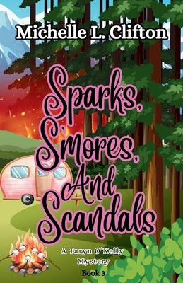 Sparks, Smores, And Scandals by Clifton, Michelle L.