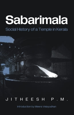 Sabarimala: Social History of a Temple in Kerala by Jitheesh, P. M.
