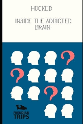 Hooked: Inside the Addicted Brain by Trips, Freudian