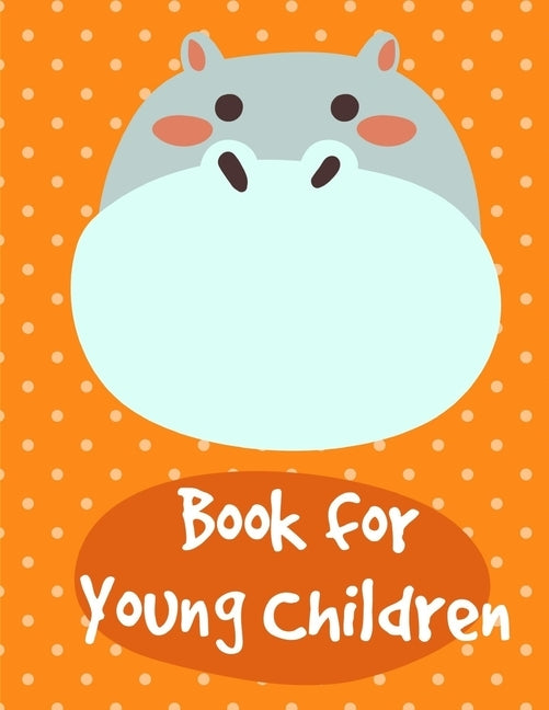Book for Young Children: Adorable Animal Designs, funny coloring pages for kids, children by Mimo, J. K.