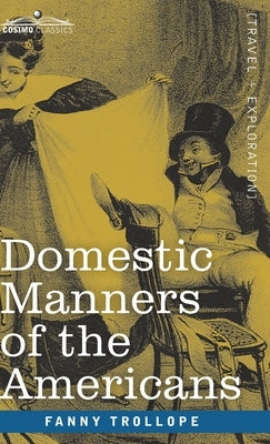Domestic Manners of the Americans by Trollope, Fanny
