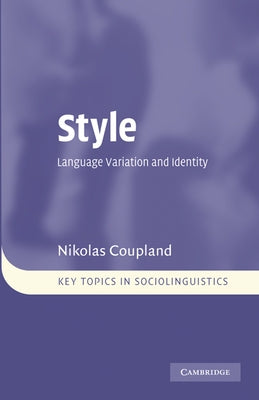 Style: Language Variation and Identity by Coupland, Nikolas