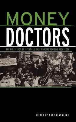Money Doctors: The Experience of International Finanacial Advising 1850-2000 by Flandreau, Marc