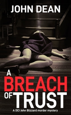 A Breach of Trust: A DCI Blizzard murder mystery by Dean, John