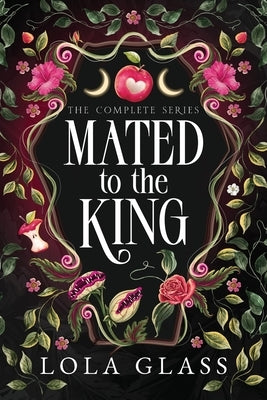Mated to the King: The Complete Series by Glass, Lola