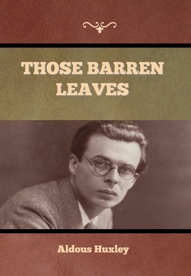 Those Barren Leaves by Huxley, Aldous