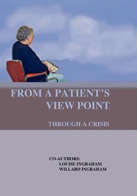 From A Patient's View Point Through A Crisis by Ingraham, Louise