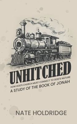 Unhitched: The Book Of Jonah by Holdridge, Nate