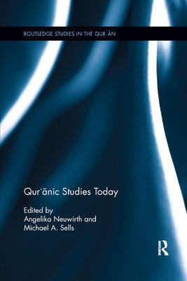 Qur'ānic Studies Today by Neuwirth, Angelika