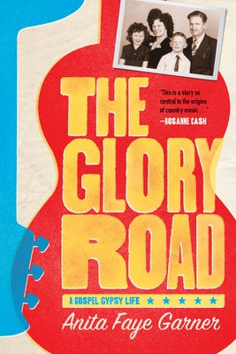 The Glory Road: A Gospel Gypsy Life by Garner, Anita Faye