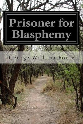 Prisoner for Blasphemy by Foote, George William