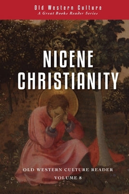 Nicene Christianity: The Age of Creeds and Councils by Callihan, Wesley J.