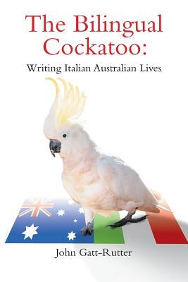 The Bilingual Cockatoo by Gatt-Rutter, John