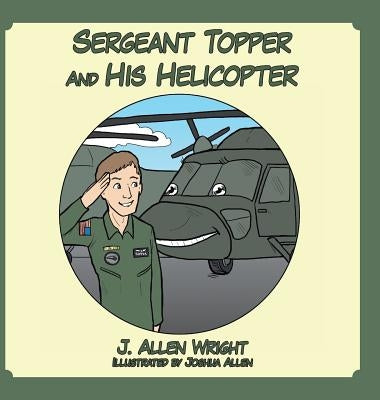 Sergeant Topper And His Helicopter by Wright, J. Allen