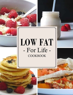 Low Fat For Life Cookbook: A Low Fat Cookbook with Over 150 Quick & Easy Recipes by Hoang, Nguyen Vuong