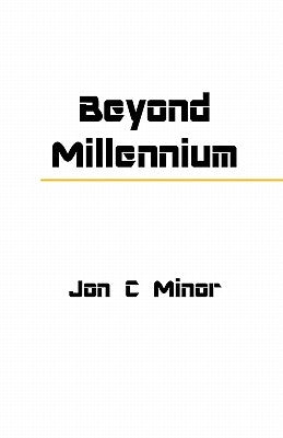 Beyond Millennium by Minor, Jon C.