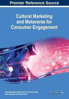 Cultural Marketing and Metaverse for Consumer Engagement by Singh, Amandeep