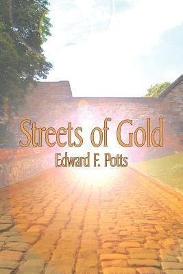 Streets of Gold by Potts, Edward F.
