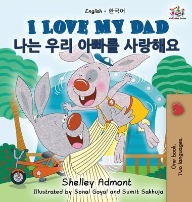 I Love My Dad (English Korean Bilingual Book) by Admont, Shelley