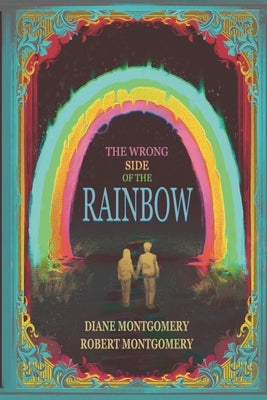 The Wrong Side of the Rainbow by Montgomery, Diane