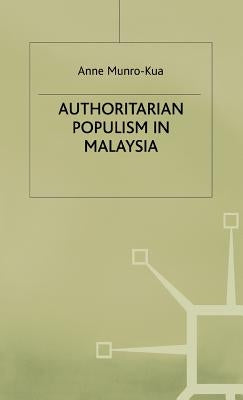 Authoritarian Populism in Malaysia by Munro-Kua, A.