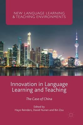 Innovation in Language Learning and Teaching: The Case of China by Reinders, Hayo