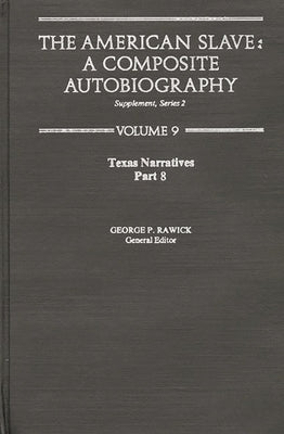The American Slave: Texas Narratives Part 8, Supp. Ser. 2, Vol 9 by Rawick, Jules