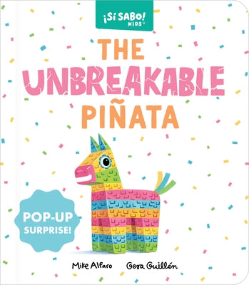 The Unbreakable Piñata: A Funny Interactive Book for Kids (with a Pop-Up Surprise!) by Alfaro, Mike