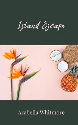 Island Escape by Whitmore, Arabella