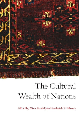 The Cultural Wealth of Nations by Bandelj, Nina