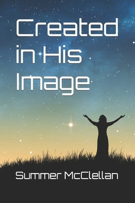 Created in His Image by McClellan, Summer