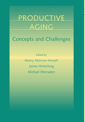 Productive Aging: Concepts and Challenges by Morrow-Howell, Nancy