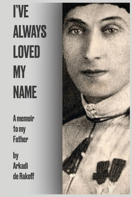I've Always Loved My Name by Rakoff, Arkadi de