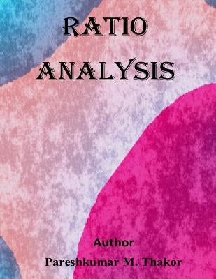 Ratio Analysis by Thakor, Pareshkumar M.