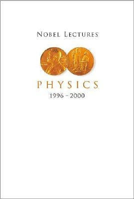 Nobel Lectures in Physics, Vol 8 (1996-2000) by Ekspong, Gosta