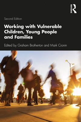 Working with Vulnerable Children, Young People and Families by Brotherton, Graham