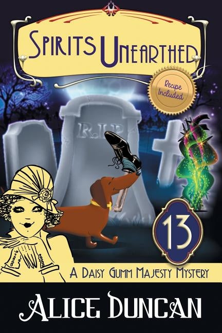 Spirits Unearthed (A Daisy Gumm Majesty Mystery, Book 13): Historical Cozy Mystery by Duncan, Alice