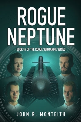 Rogue Neptune: A Military Thriller by Monteith, John