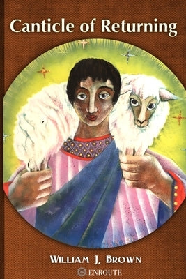Canticle of Returning by Brown, William J.