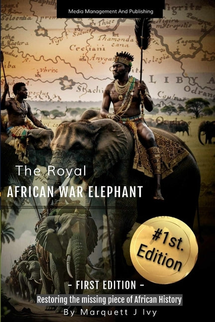 The Royal African War Elephant: Restoring the missing piece of African History by Ivy, Marquett