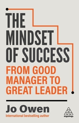 The Mindset of Success: From Good Manager to Great Leader by Owen, Jo