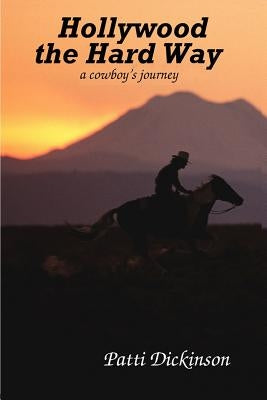 Hollywood the Hard Way by Dickinson, Patti