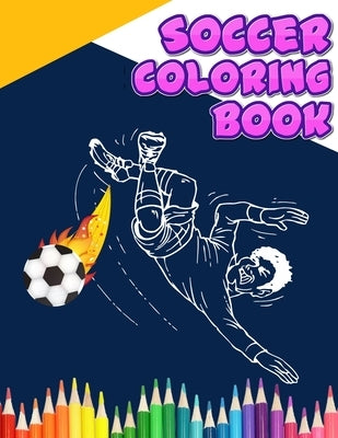 soccer coloring book: Super Coloring Book For Kids, Football, Baseball, Soccer, lovers and Includes Bonus Activity 100 Pages (Coloring Books by Press House, Masab