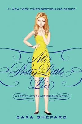 Pretty Little Liars: Ali's Pretty Little Lies by Shepard, Sara