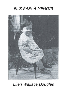 El's Rae: A Memoir by Douglas, Ellen Wallace