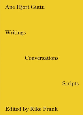 Writings, Conversations, Scripts by Guttu, Ane Hjort