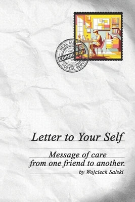 Letter to Your Self: Message of care from one friend to another. by Salski, Tomasz
