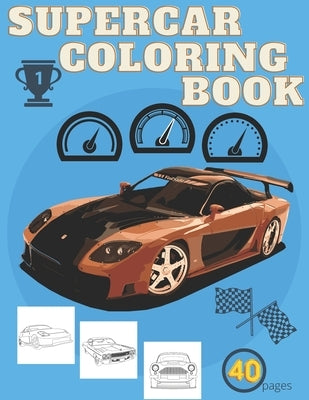 SuperCar Coloring Book: The Ultimate Luxury Car Coloring Book Gift For Boys And Girls For All Age Exotic HyperCar Designs Cool Supercars by Weber, Golden
