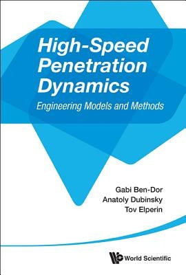 High-Speed Penetration Dynamics: Engineering Models and Methods by Ben-Dor, Gabi
