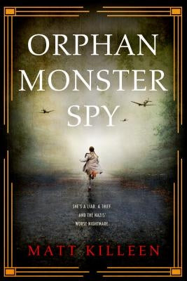 Orphan Monster Spy by Killeen, Matt
